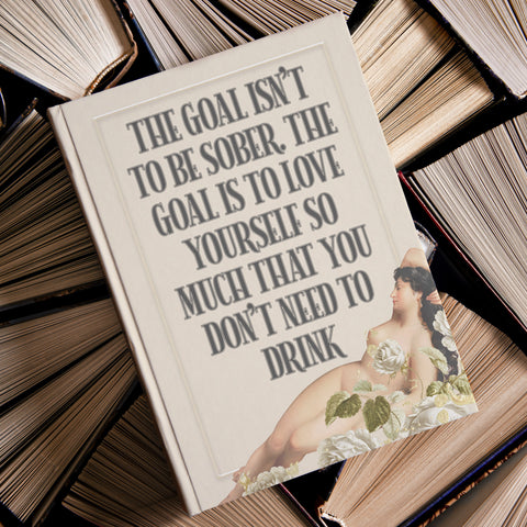 The Goal is to Love Yourself Hardcover Journal