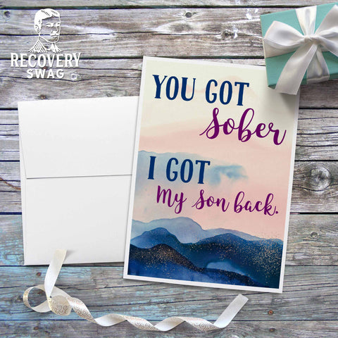 You got Sober I got my Son Back Greeting Card - 12 Step Recovery Cards