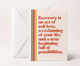 Recovery Is an Act of Self-Love Greeting Card