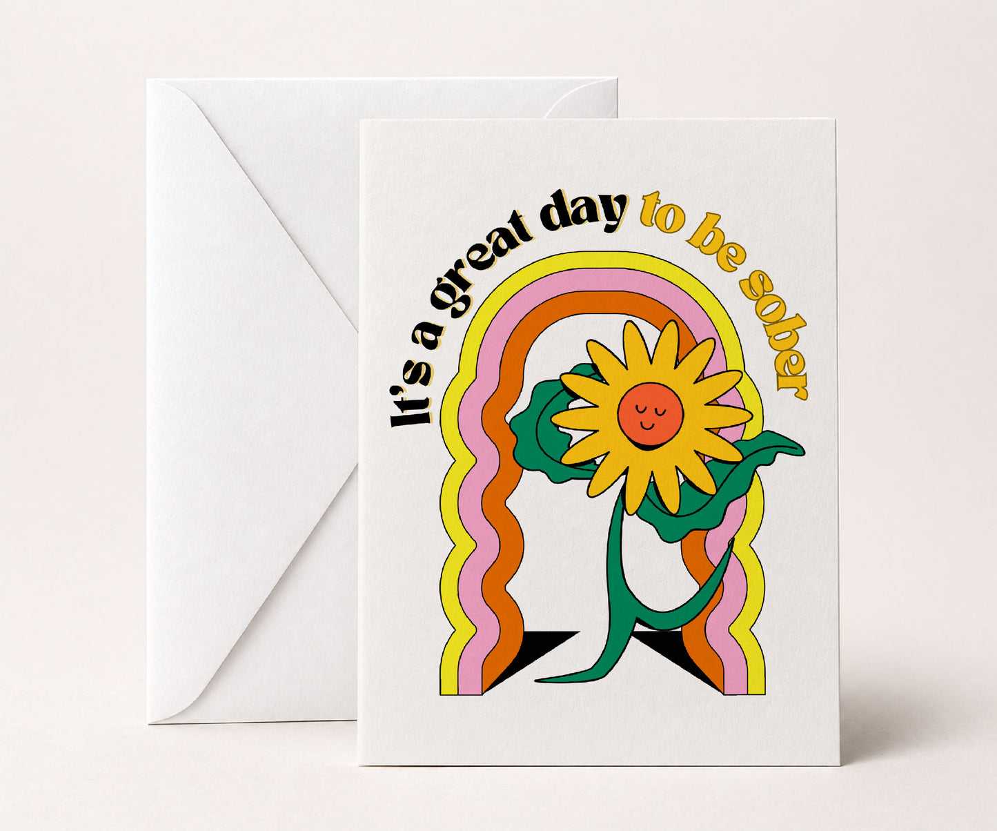 It's a Great Day to Be Sober Greeting Card