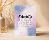 Sobriety Is Not About What You've Lost Greeting Card