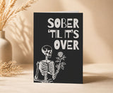 Sober 'Til It's Over Greeting Card