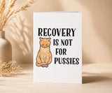 Recovery Is Not for Pussies Funny Recovery Card