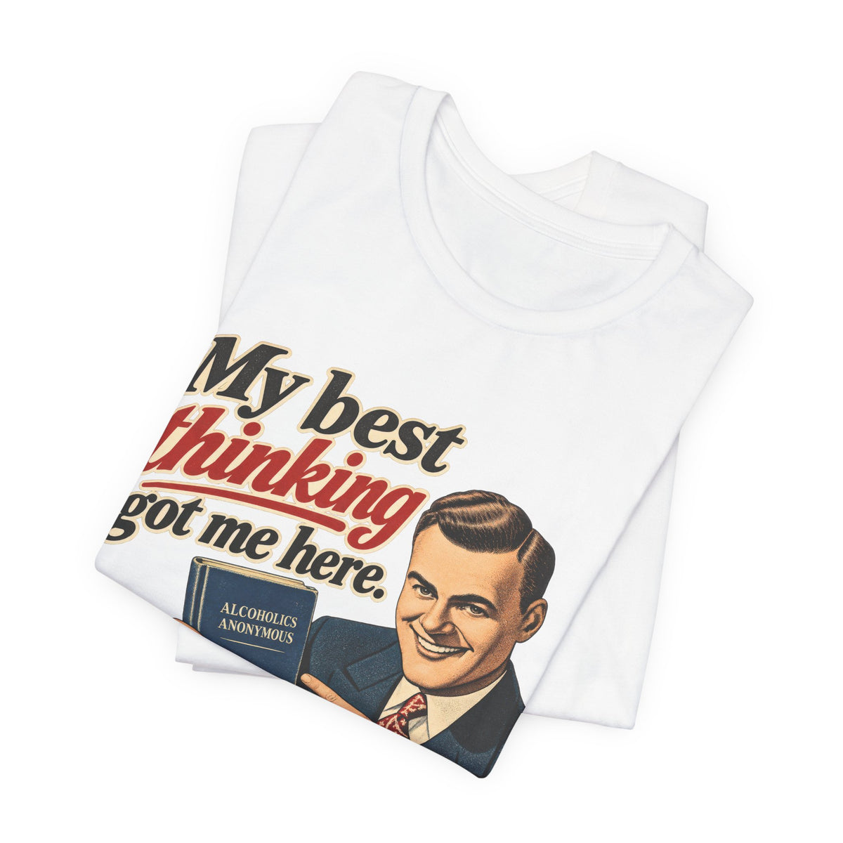 My Best Thinking Got Me Here T-Shirt