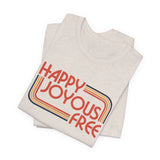 Happy Joyous Free - Unisex Jersey Short Sleeve Tee