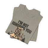 I'm Not Ignoring You T-shirt alternate product mockup