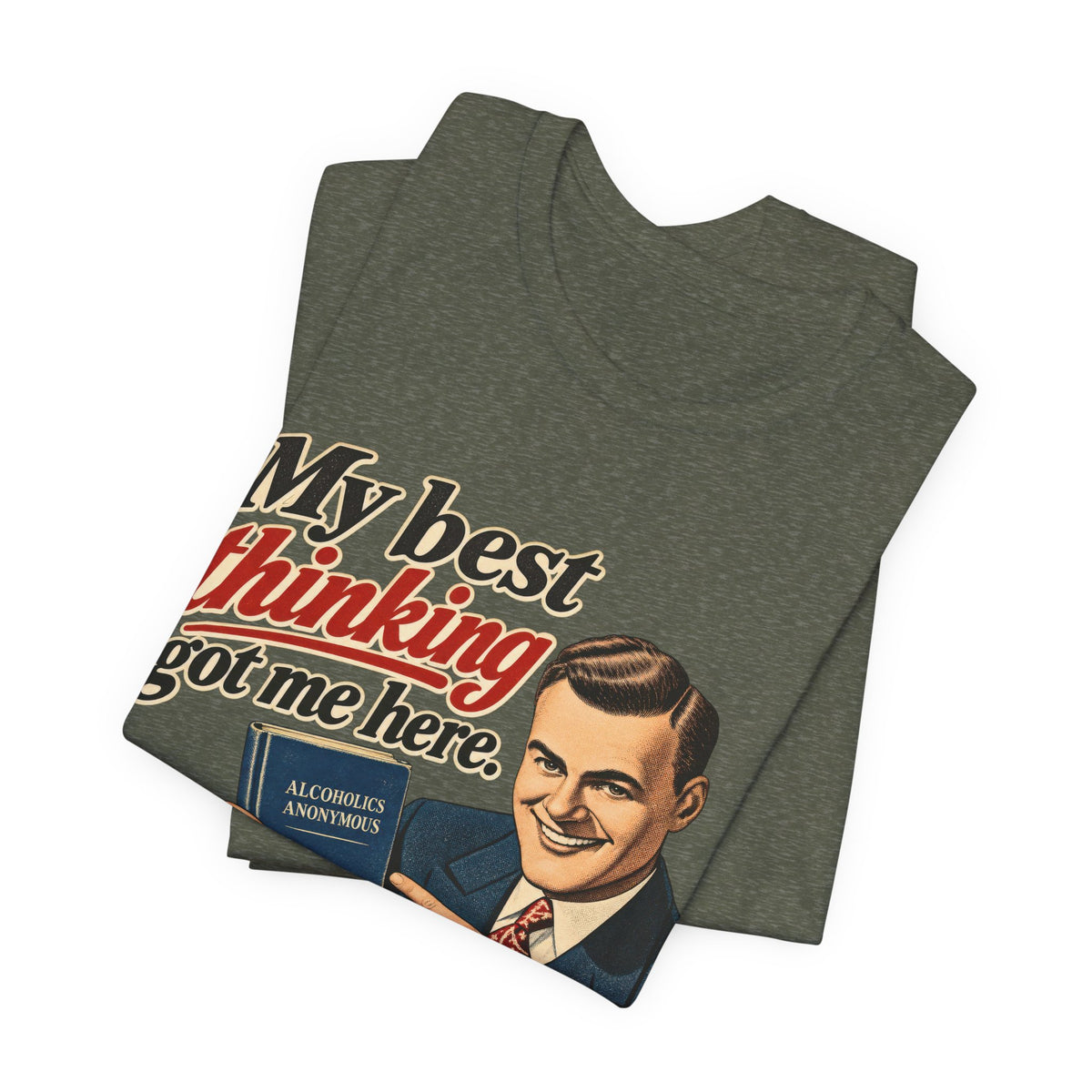 My Best Thinking Got Me Here T-Shirt