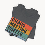 Chaos Meeting Coffee Peace - Unisex Jersey Short Sleeve Tee