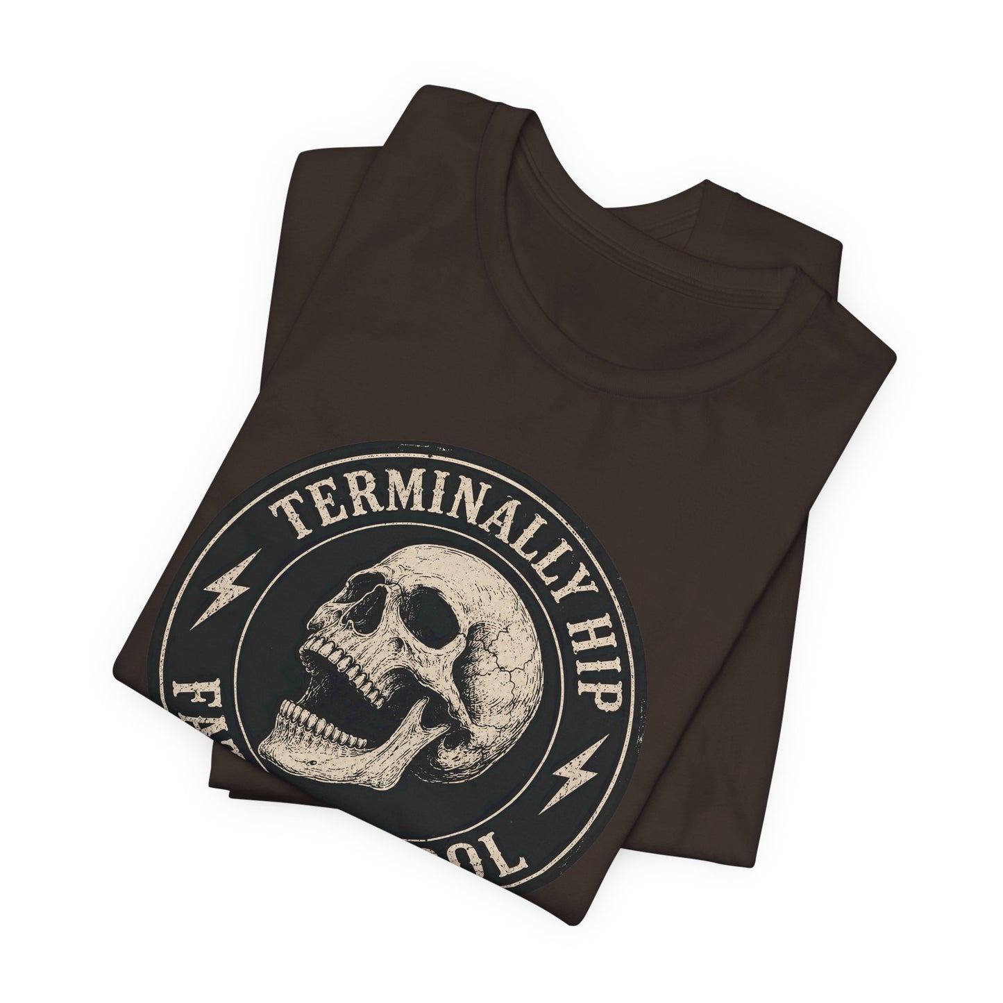 Terminally Hip Fatally Cool unisex T-shirt lifestyle mockup