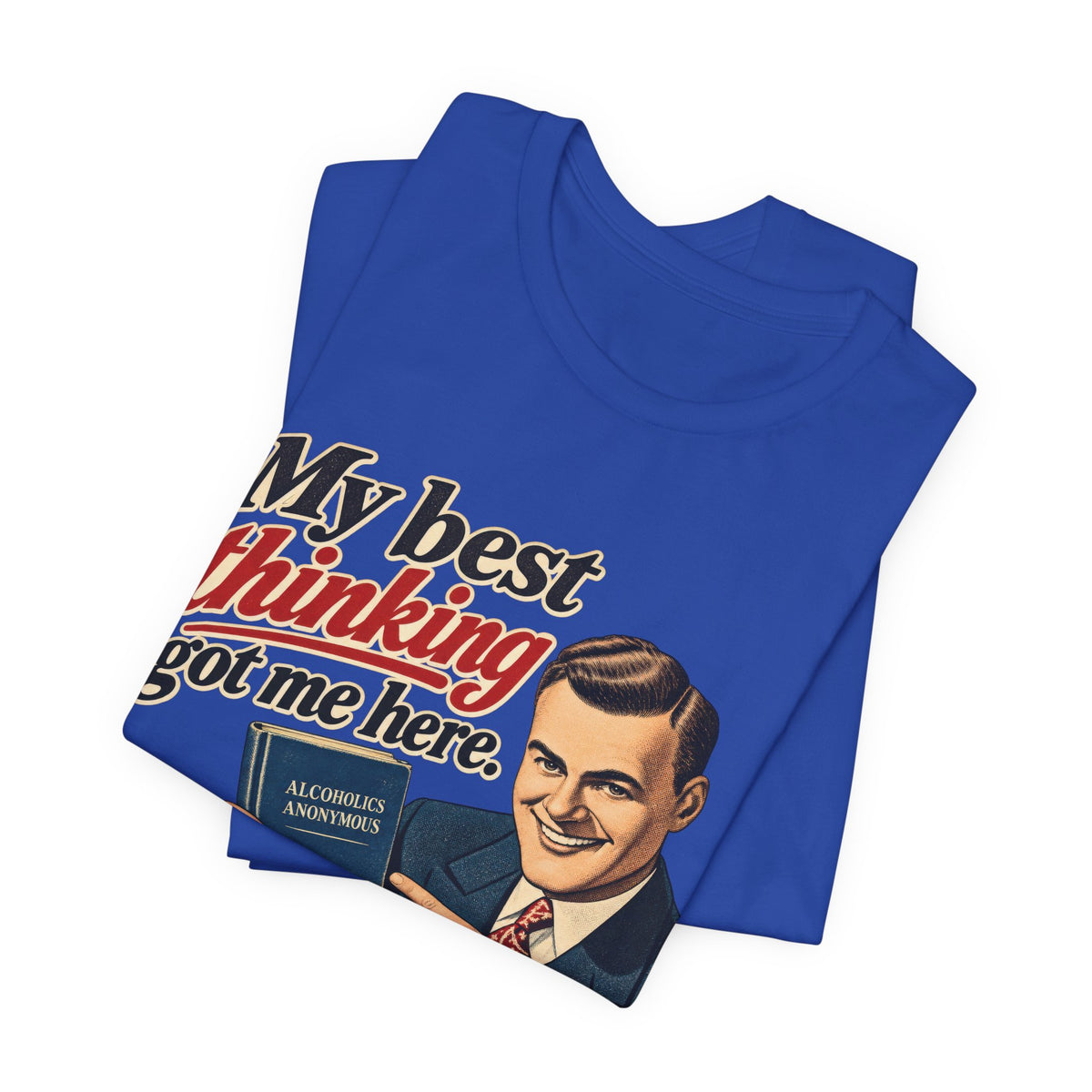 My Best Thinking Got Me Here T-Shirt