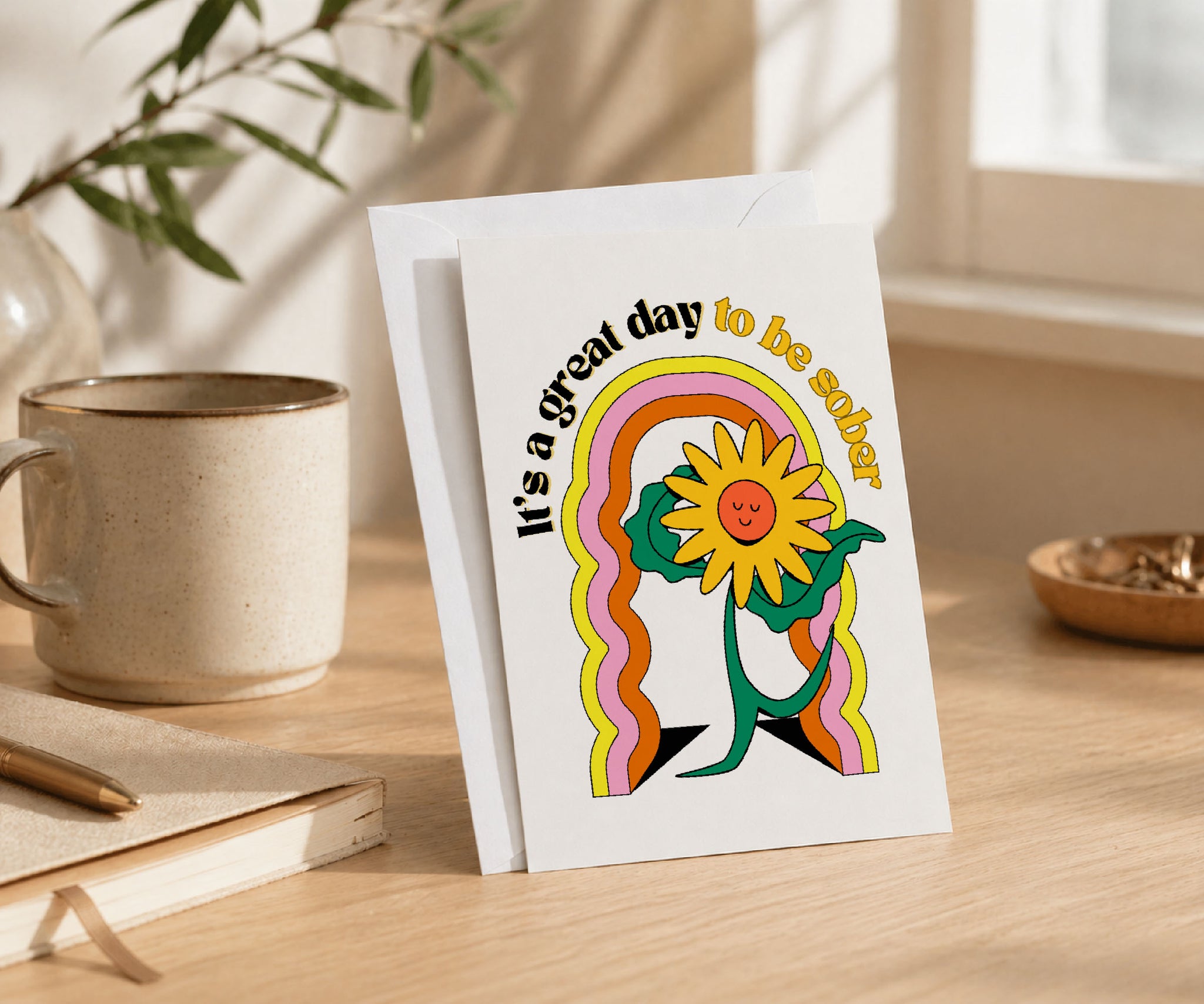 It's a Great Day to Be Sober Greeting Card