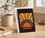Attitude of Gratitude Just for Today Greeting Card