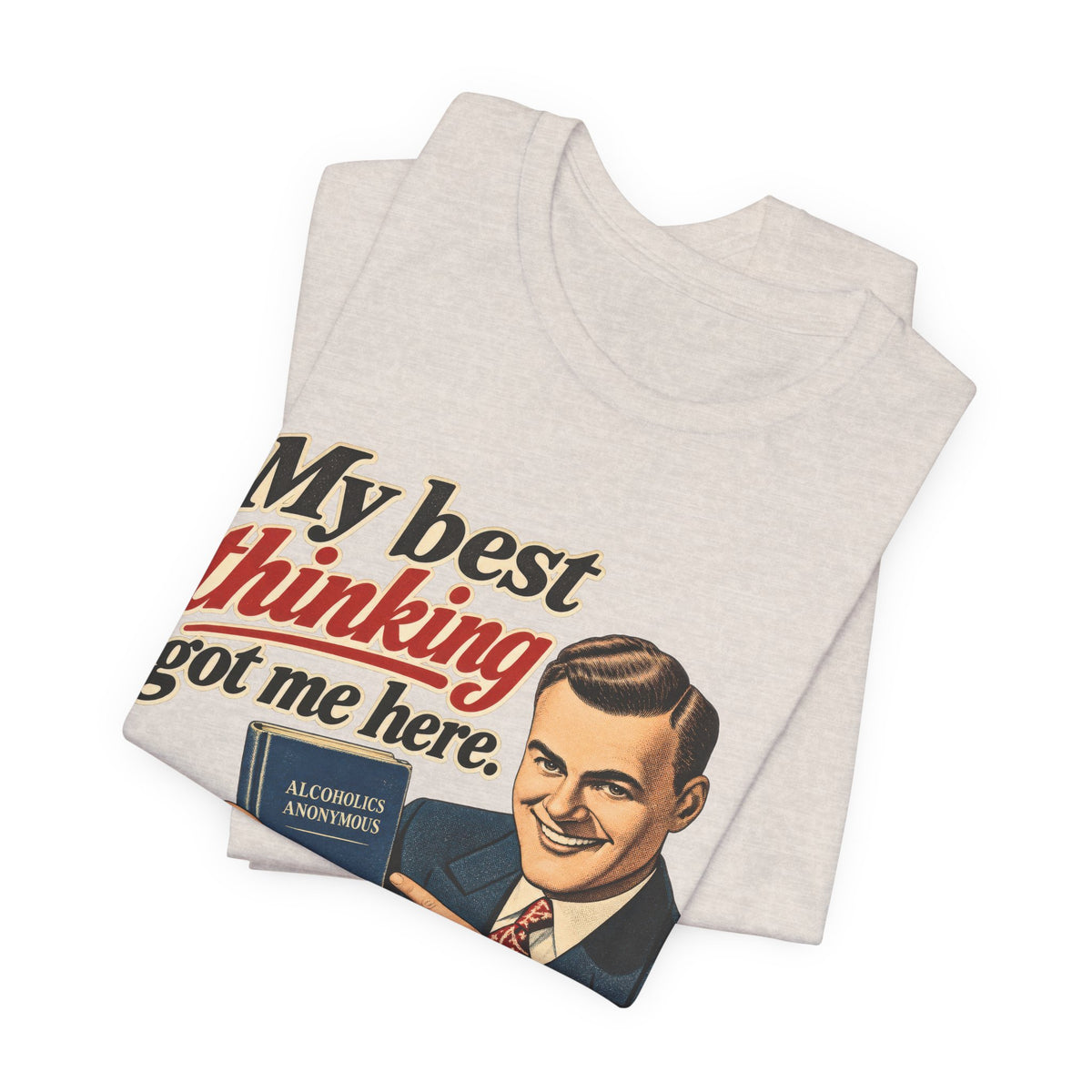 My Best Thinking Got Me Here T-Shirt