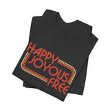 Happy Joyous Free - Unisex Jersey Short Sleeve Tee