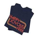 Happy Joyous Free - Unisex Jersey Short Sleeve Tee