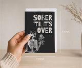 Sober 'Til It's Over Greeting Card