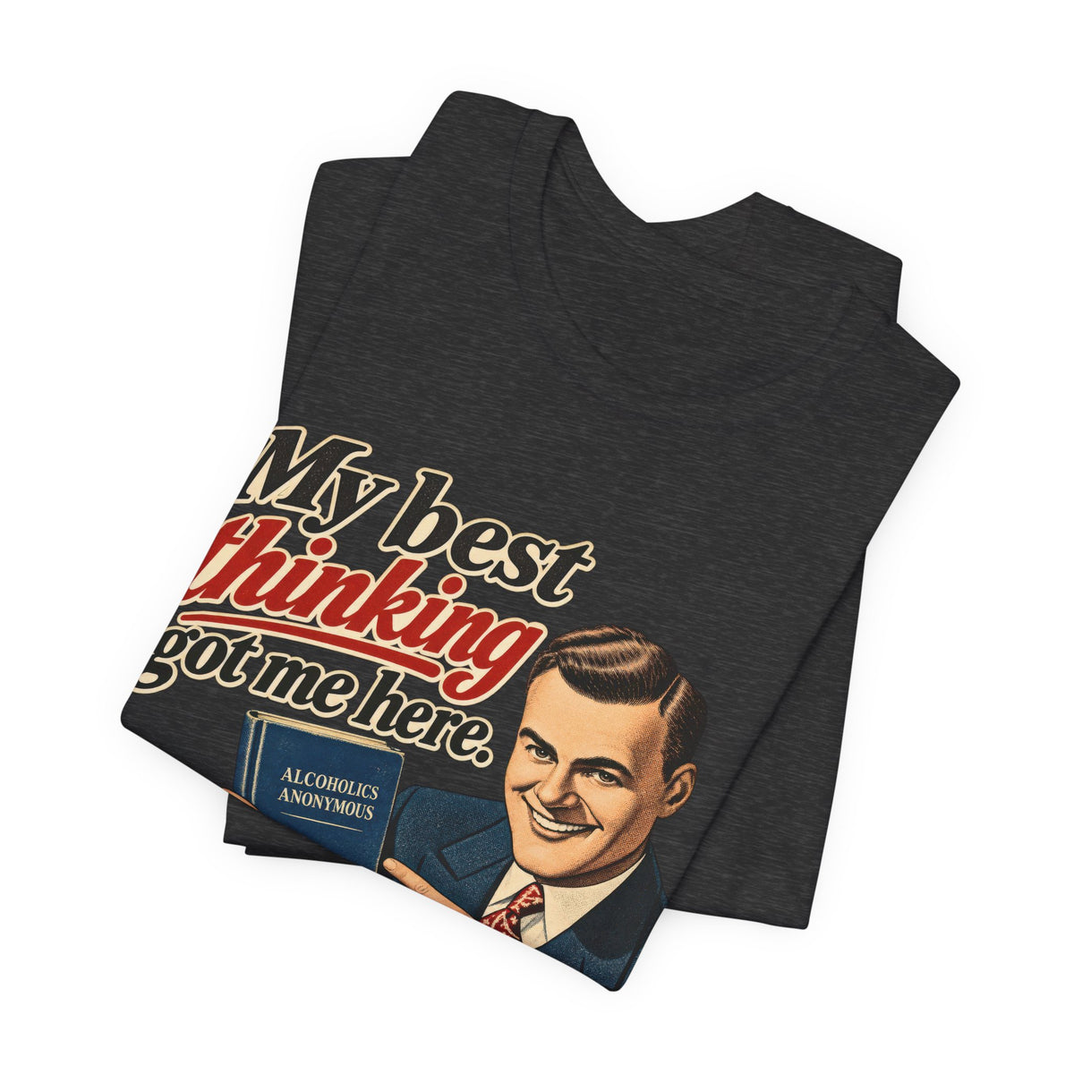 My Best Thinking Got Me Here T-Shirt