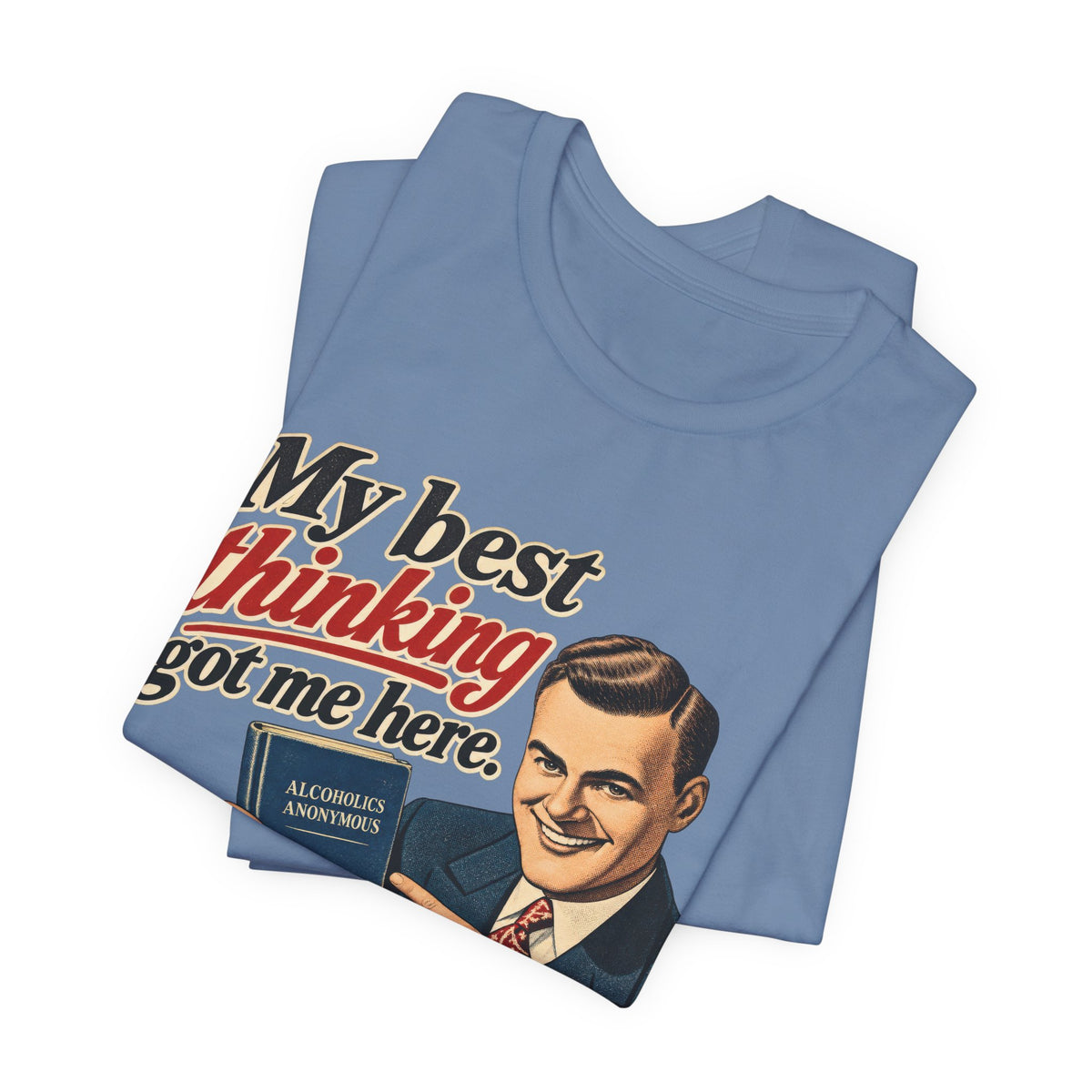 My Best Thinking Got Me Here T-Shirt