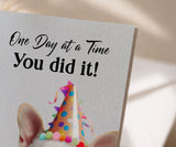 One Day at a Time You Did It! Sobriety Anniversary Card