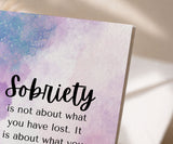 Sobriety Is Not About What You've Lost Greeting Card
