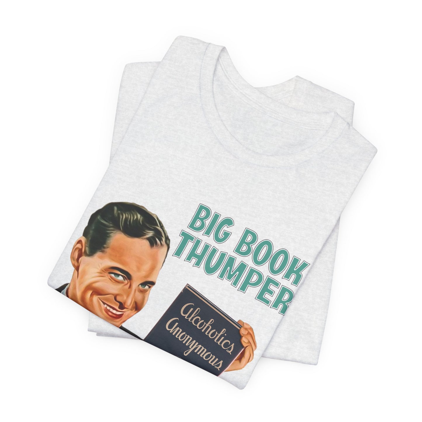 Big Book Thumper AA Recovery Tee Shirt Gift