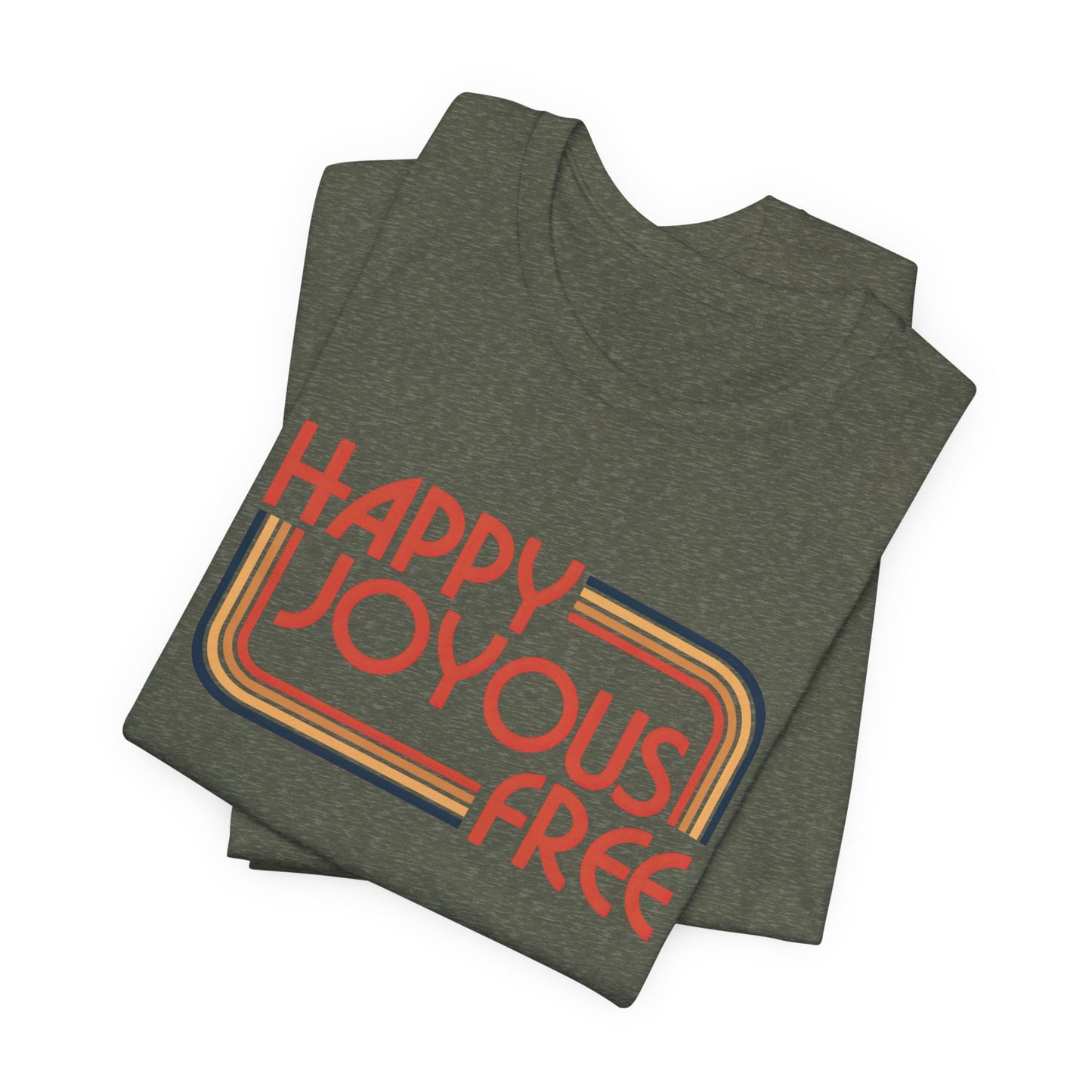 Happy Joyous Free - Unisex Jersey Short Sleeve Tee