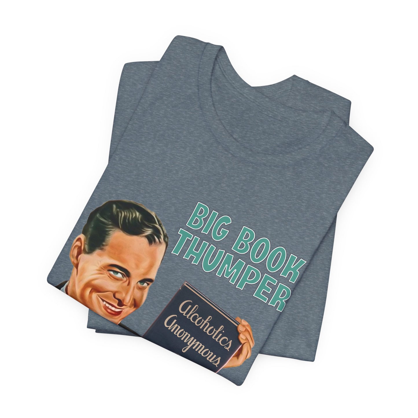Big Book Thumper AA Recovery Tee Shirt Gift