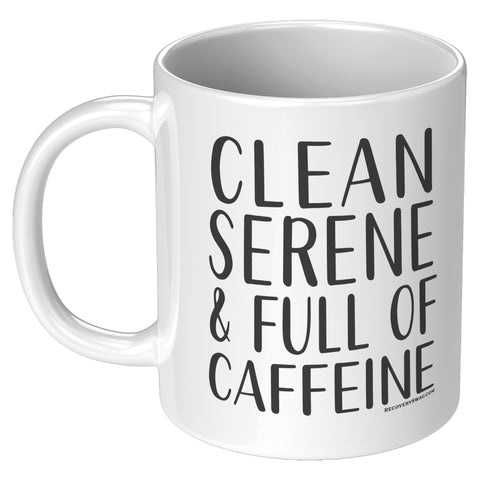 Clean, Serene, & Full of Caffeine Mug