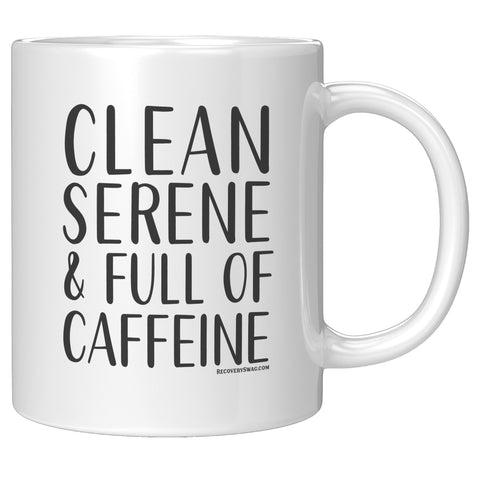 Clean, Serene, & Full of Caffeine Mug