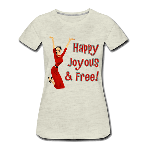 Happy Joyous & Free - Premium T-Shirt - heather oatmeal