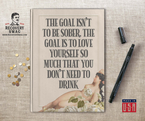 The Goal is to Love Yourself Hardcover Journal