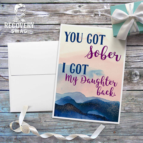 You got Sober I got my Daughter Back Greeting Card - 12 Step Recovery Cards