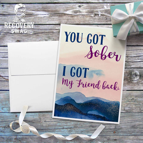 You got Sober I got my Friend Back Greeting Card - 12 Step Recovery Cards