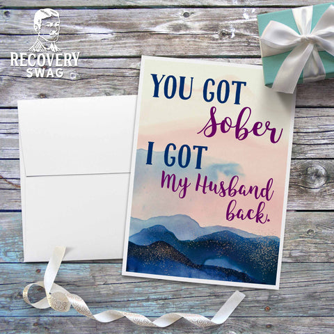 You got Sober I got my Husband Back Greeting Card - 12 Step Recovery Cards