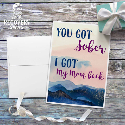 You got Sober I got my Mom Back Greeting Card - 12 Step Recovery Cards